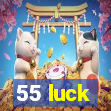 55 luck